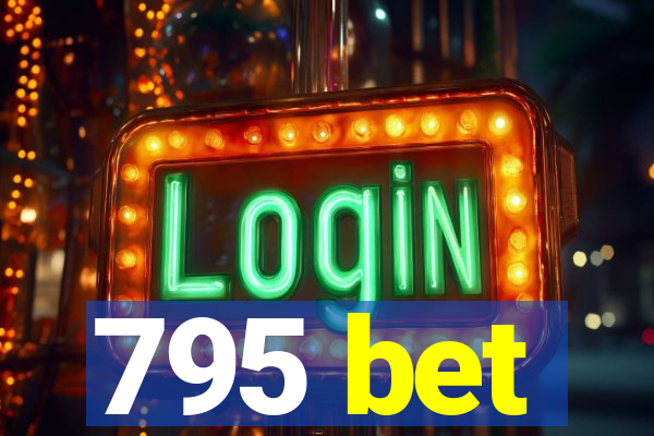 795 bet
